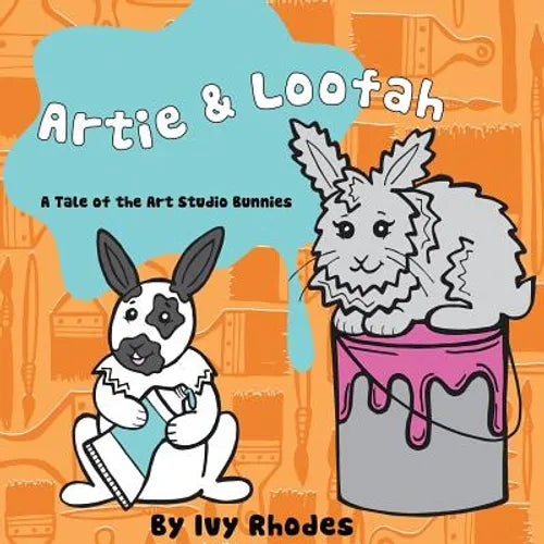 Artie & Loofah: A Tale of the Art Studio Bunnies - Paperback