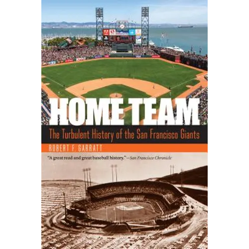 Home Team: The Turbulent History of the San Francisco Giants - Paperback