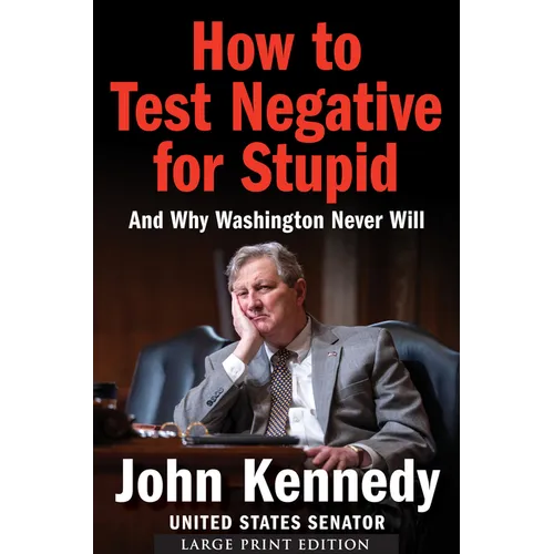 How to Test Negative for Stupid: And Why Washington Never Will