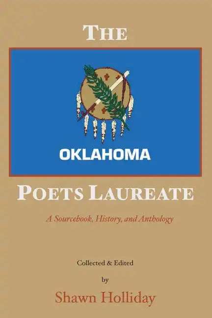 The Oklahoma Poets Laureate: A Sourcebook, History, and Anthology - Paperback