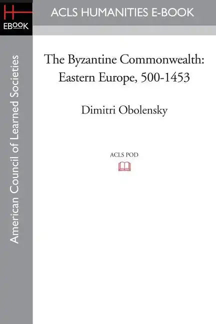The Byzantine Commonwealth: Eastern Europe, 500-1453 - Paperback