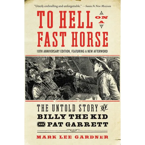 To Hell on a Fast Horse Updated Edition: The Untold Story of Billy the Kid and Pat Garrett - Paperback