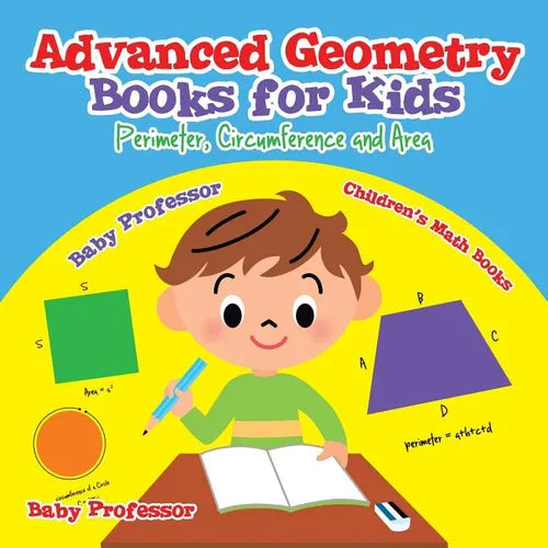 Advanced Geometry Books for Kids - Perimeter, Circumference and Area Children's Math Books - Paperback