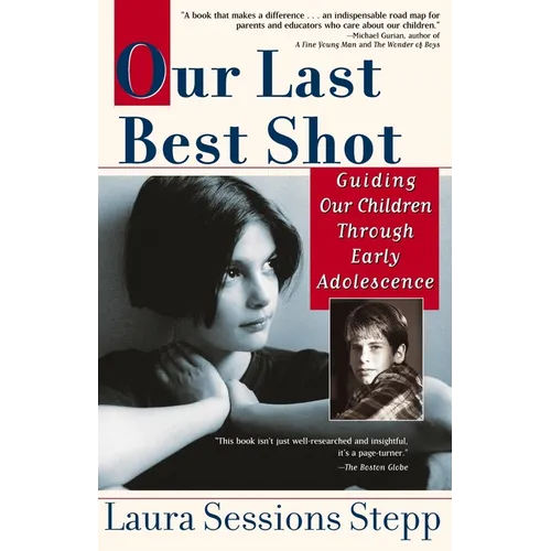 Our Last Best Shot: Guiding our Children Through Early Adolescence - Paperback