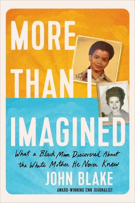 More Than I Imagined: What a Black Man Discovered about the White Mother He Never Knew - Hardcover