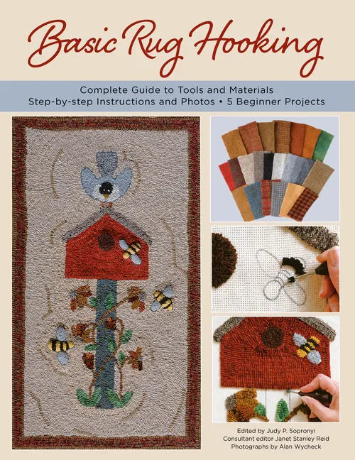 Basic Rug Hooking: * Complete Guide to Tools and Materials * Step-By-Step Instructions and Photos * 5 Beginner Projects - Paperback