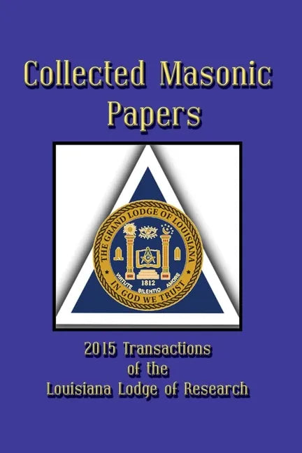 Collected Masonic Papers - 2020 Transactions of the Louisiana Lodge of Research - Paperback