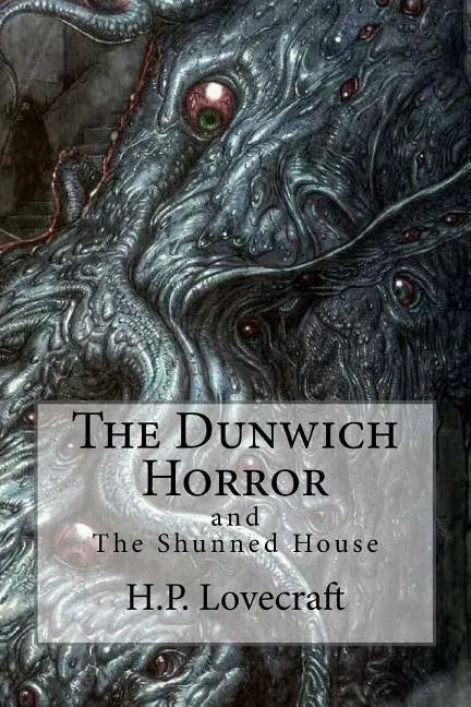 The Dunwich Horror: (Special Edition include: The Shunned House) - Paperback