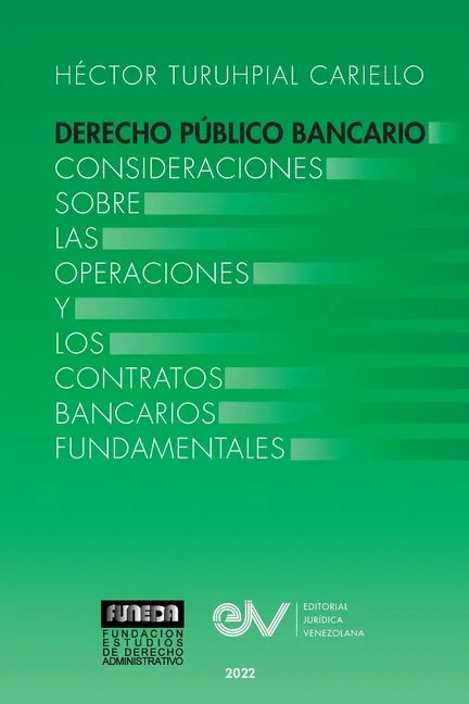 DERECHO PÚBLICO BANCARIO. Consideraciones sobre las operaciones y los contratos bancarios fundamentales - Paperback