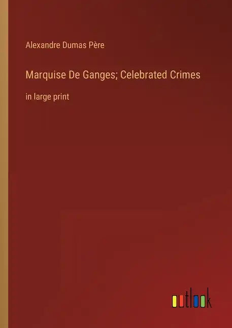 Marquise De Ganges; Celebrated Crimes: in large print - Paperback