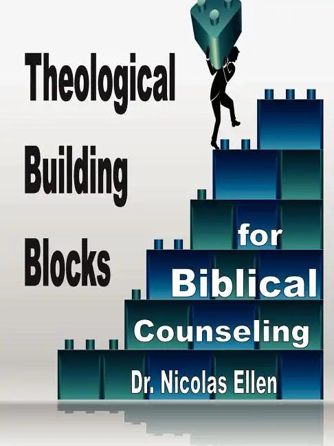 Theological Building Blocks for Biblical Counseling - Paperback