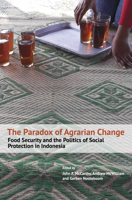 The Paradox of Agrarian Change: Food Security and the Politics of Social Protection in Indonesia - Paperback