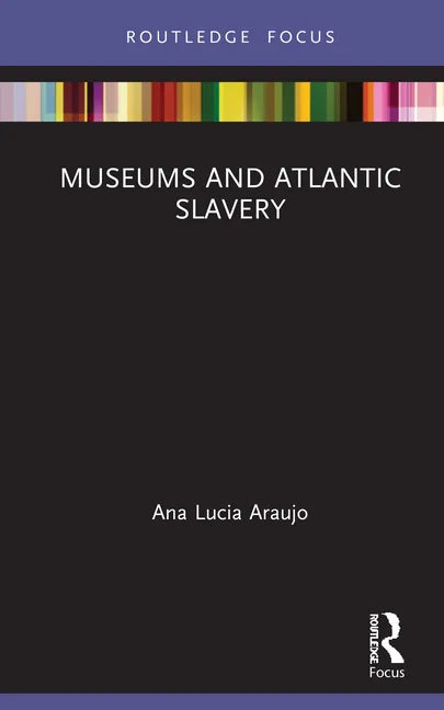 Museums and Atlantic Slavery - Hardcover