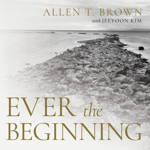 Ever the Beginning - Hardcover