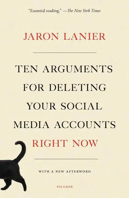 Ten Arguments for Deleting Your Social Media Accounts Right Now - Paperback