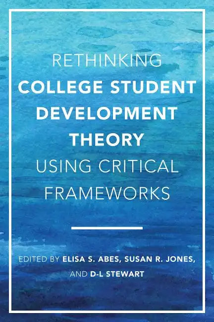 Rethinking College Student Development Theory Using Critical Frameworks - Paperback