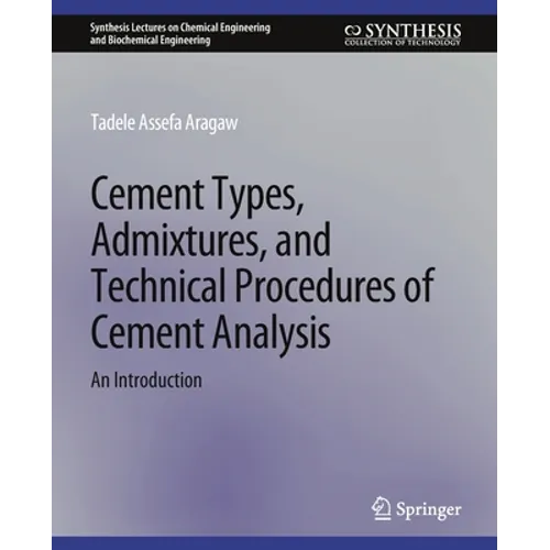 Cement Types, Admixtures, and Technical Procedures of Cement Analysis: An Introduction - Paperback