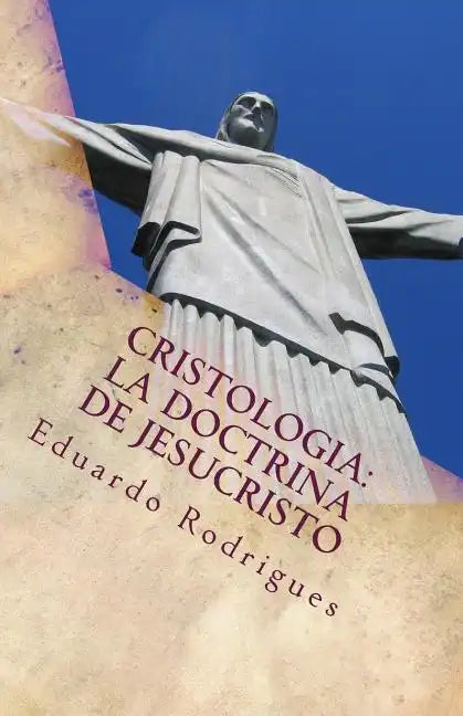 Cristologia: La doctrina de Jesucristo: La doctrina de Jesucristo - Paperback