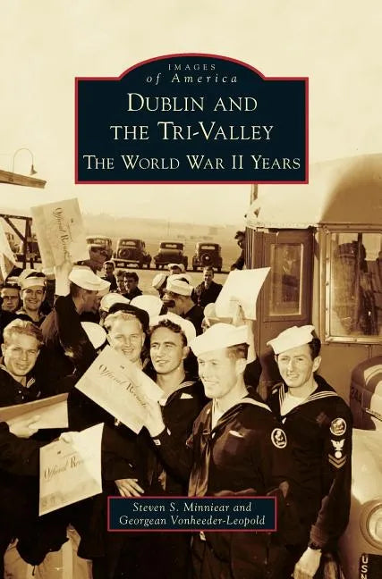 Dublin and the Tri-Valley: The World War II Years - Hardcover