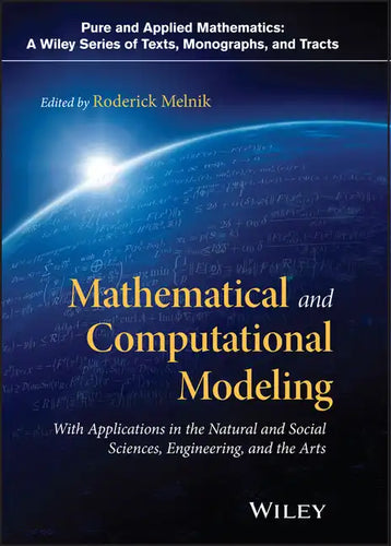 Mathematical and Computational Modeling: With Applications in Natural and Social Sciences, Engineering, and the Arts - Hardcover
