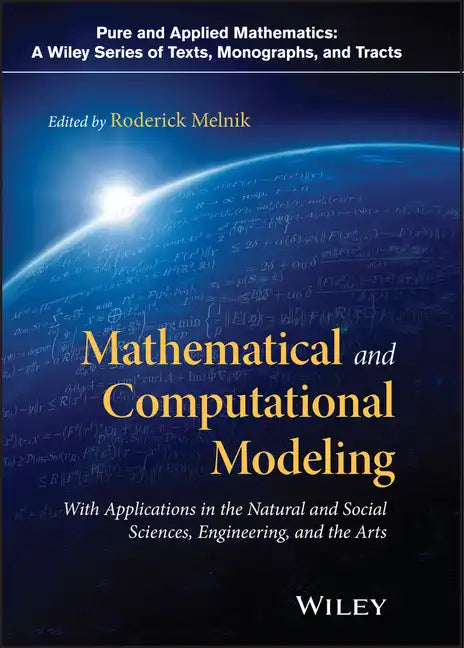 Mathematical and Computational Modeling: With Applications in Natural and Social Sciences, Engineering, and the Arts - Hardcover