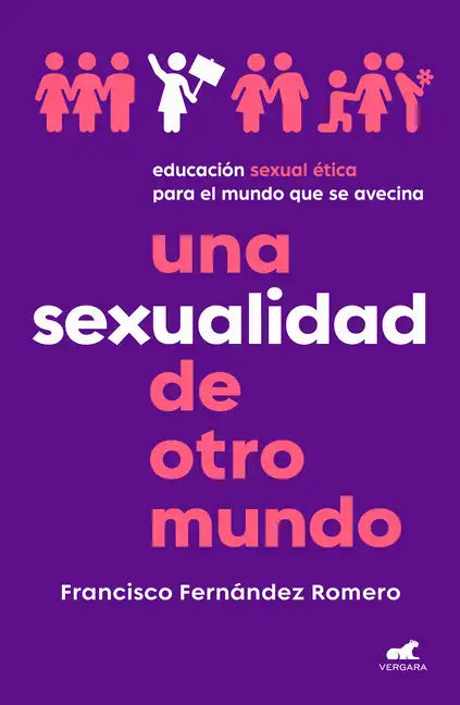 Una Sexualidad de Otro Mundo: Educación Sexual Ética Para El Mundo Que Se Avecina / An Out-Of-This-World Sexuality: Ethical Sexual Education for the F - Paperback