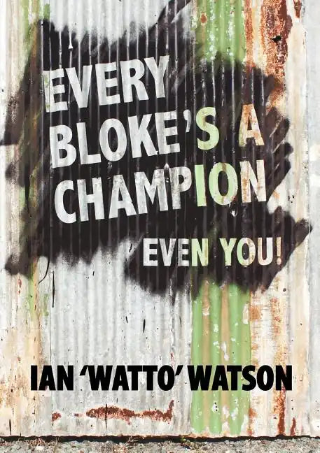 Every Bloke's a Champion... Even You! - Paperback