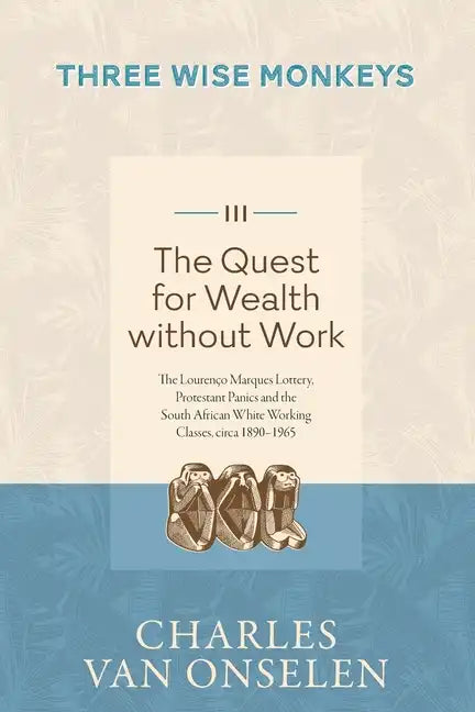 THE QUEST FOR WEALTH WITHOUT WORK - Volume 3/Three Wise Monkeys - Paperback