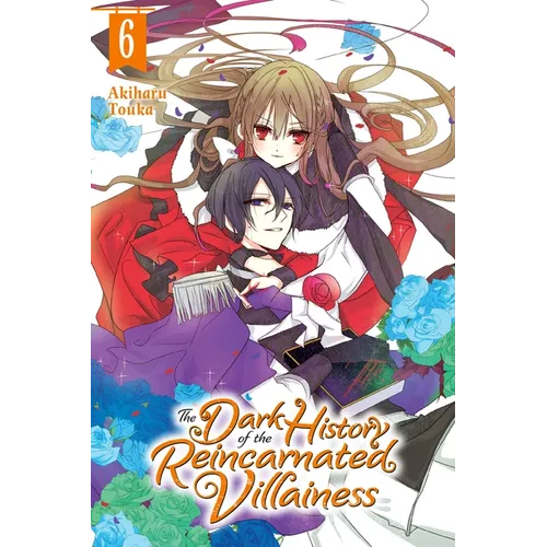 The Dark History of the Reincarnated Villainess, Vol. 6: Volume 6 - Paperback