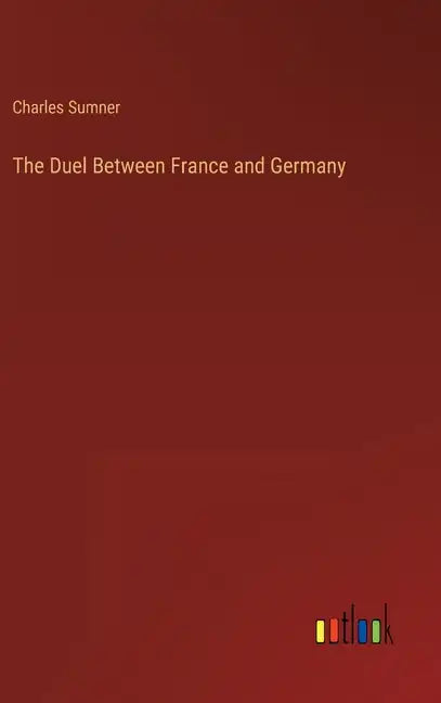 The Duel Between France and Germany - Hardcover