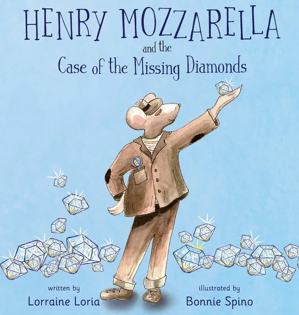 Henry Mozzarella and the Case of the Missing Diamonds: A Funny Mystery to Spark the Curiosity of Children Aged 6 to 8 - Hardcover
