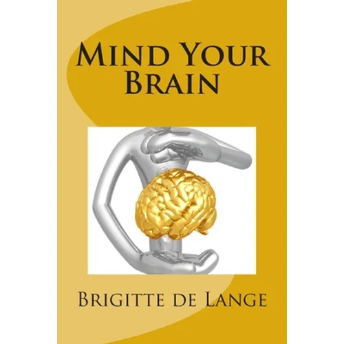 Mind Your Brain: How to help your brain stay healthy into old age - Paperback
