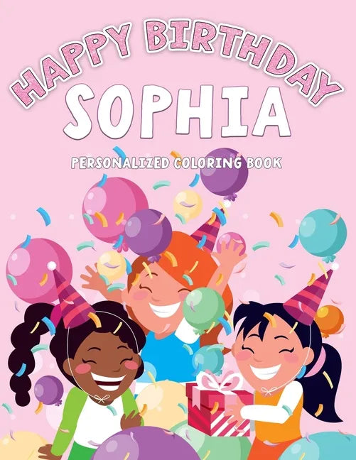 Sophia's Birthday Coloring Book: Customized Book Created Just For You - Paperback