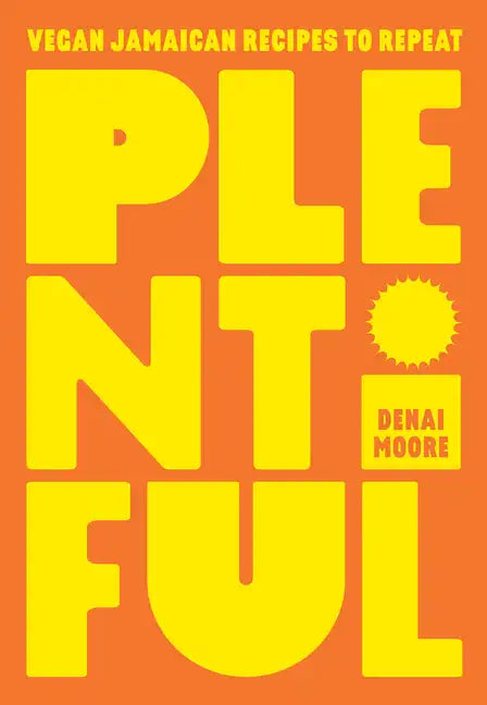Plentiful: Vegan Jamaican Recipes to Repeat - Hardcover