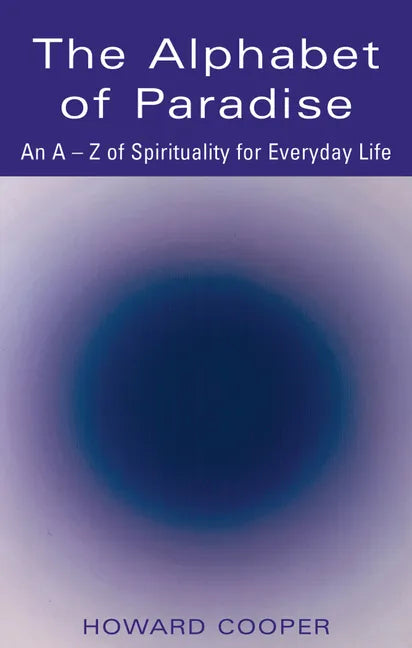The Alphabet of Paradise: An A-Z of Spirituality for Everyday Life - Paperback