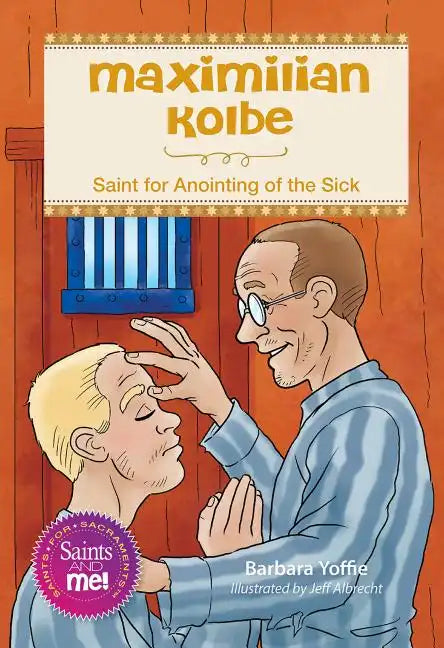Maximilian Kolbe: Saint for Anointing of the Sick - Paperback