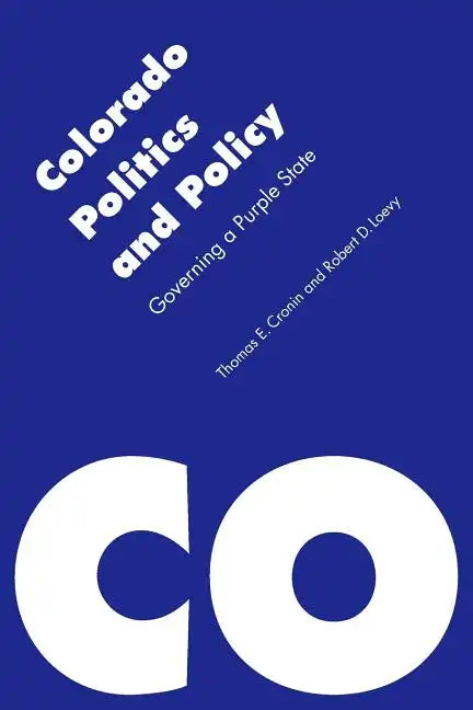 Colorado Politics and Policy: Governing a Purple State - Paperback