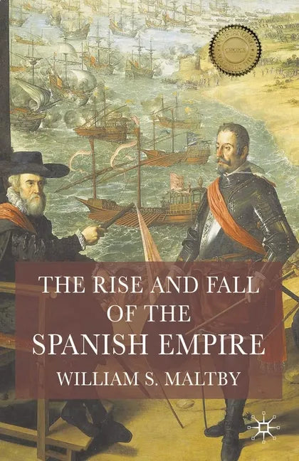 The Rise and Fall of the Spanish Empire - Paperback