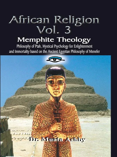 AFRICAN RELIGION Volume 3: Memphite Theology and Mystical Psychology - Paperback