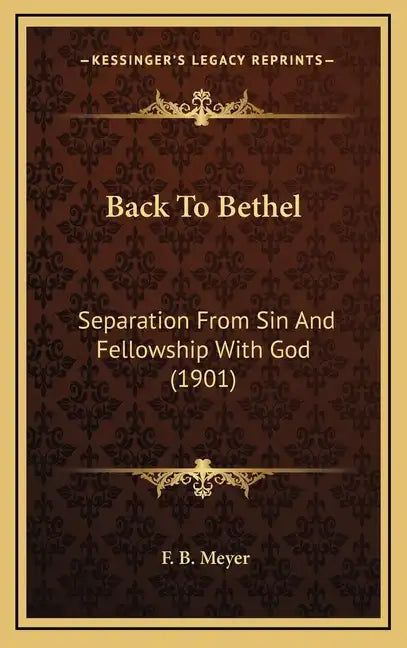 Back to Bethel: Separation from Sin and Fellowship with God (1901) - Hardcover