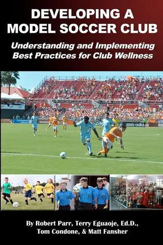 Developing a Model Soccer Club: Understanding and Implementing Best Practices for Club Wellness - Paperback