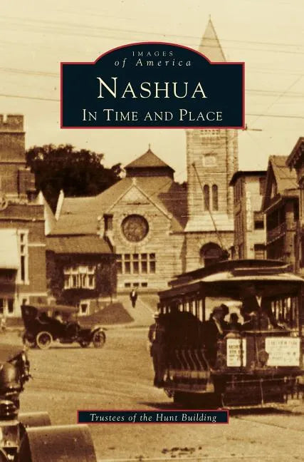 Nashua: In Time and Place - Hardcover