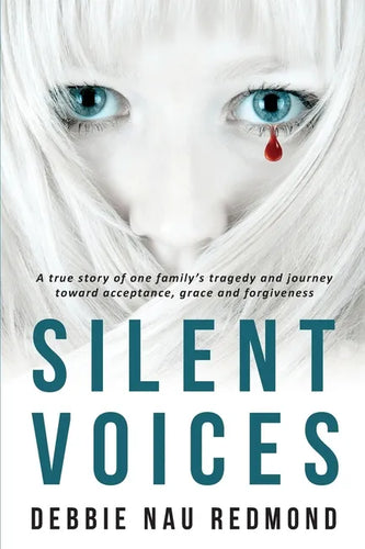 Silent Voices: A True Story of One Family's Tragedy and Journey Toward Acceptance, Grace and Forgiveness - Paperback