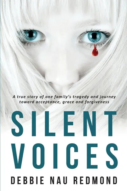 Silent Voices: A True Story of One Family's Tragedy and Journey Toward Acceptance, Grace and Forgiveness - Paperback