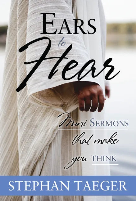 Ears to Hear: Mini Sermons That Make You Think: Mini Sermons That Make You Think - Paperback