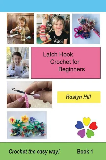Latch Hook Crochet for Beginners: Crochet the Easy Way - Paperback