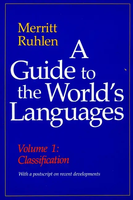 A Guide to the World's Languages: Volume I, Classification - Hardcover