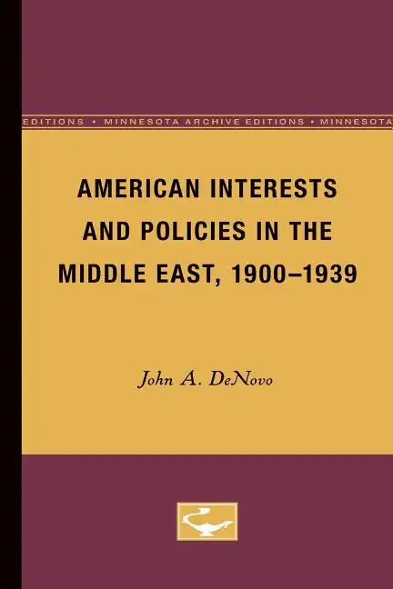 American Interests and Policies in the Middle East, 1900-1939 - Paperback