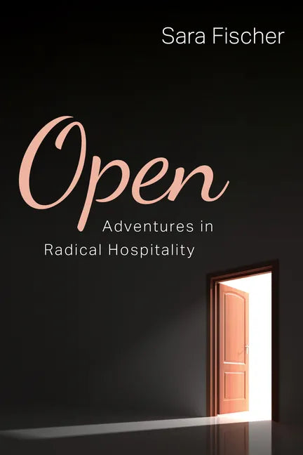 Open: Adventures in Radical Hospitality - Paperback