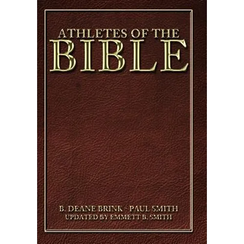 Athletes of the Bible: B. Deane Brink - Paul Smith - Hardcover